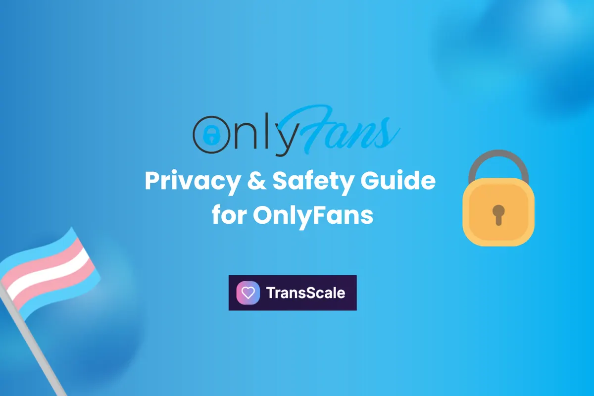 Privacy and Safety Guide for Trans OnlyFans Creators